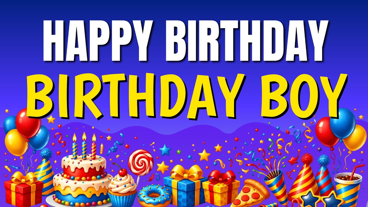 Happy Birthday Birthday Boy 🎉 Best Birthday Song for Birthday Boy | Sing Along with Lyrics 🥳