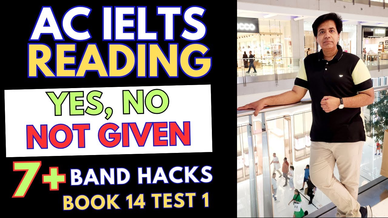 AC IELTS Reading - YES NO NOT GIVEN Hacks For 7+ Band By Asad Yaqub (AC Book 14 Test 1)