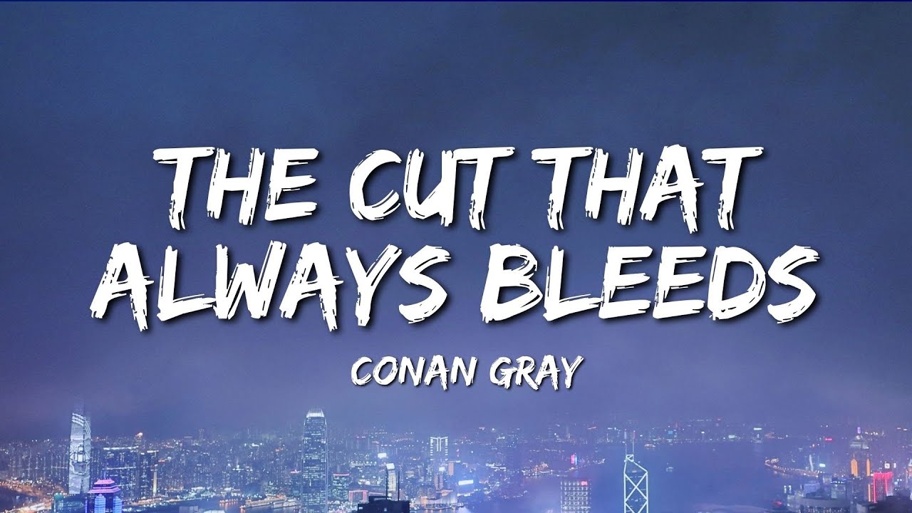 Conan Gray - The Cut That Always Bleeds (Lyrics)