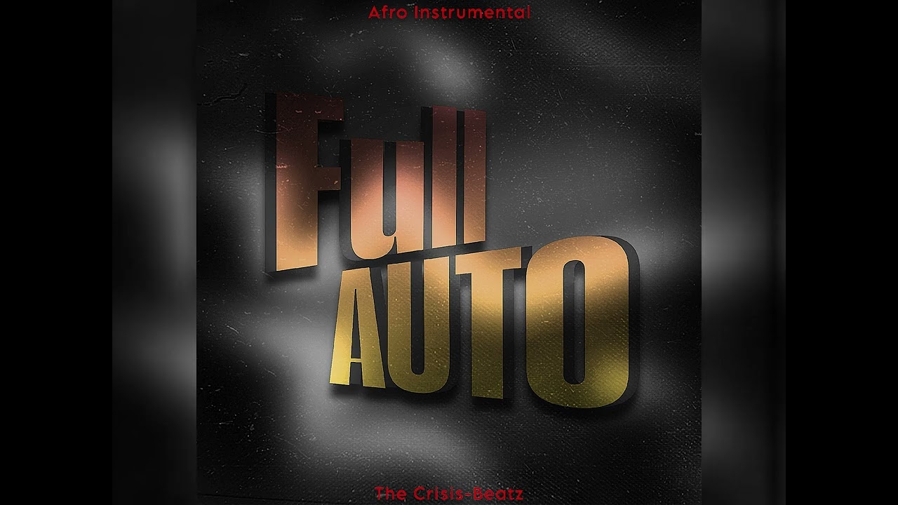 Full Auto _ Afro Instrumental by The Crisis-Beatz