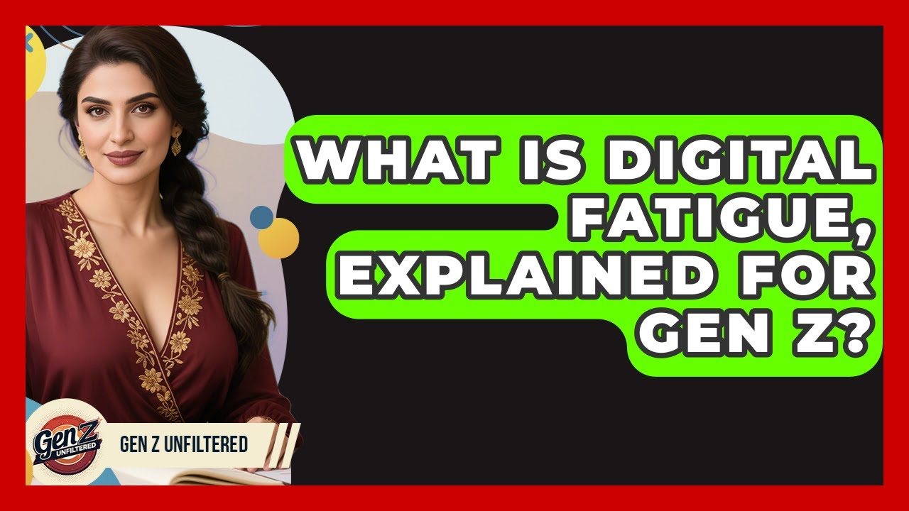 What Is Digital Fatigue, Explained For Gen Z? - Gen Z Unfiltered