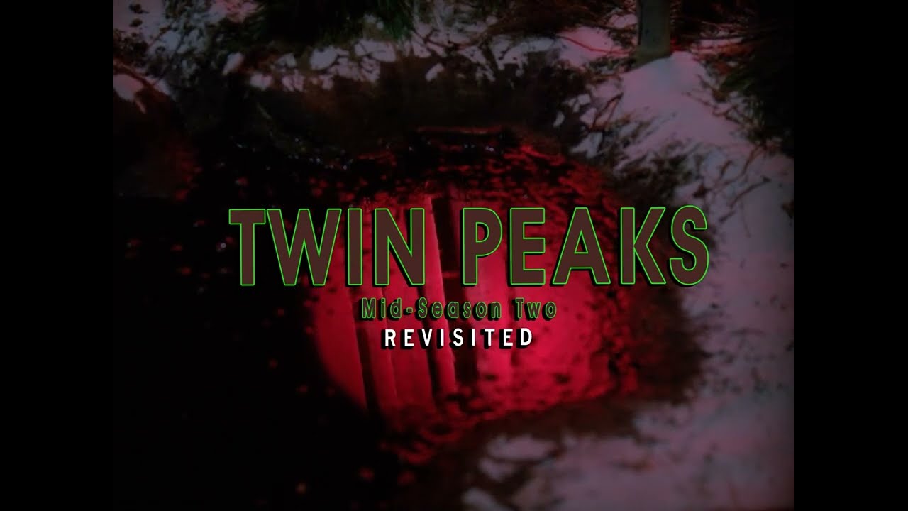 Twin Peaks : Mid-Season 2 REVISITED (Fanedit.org) Final Trailer