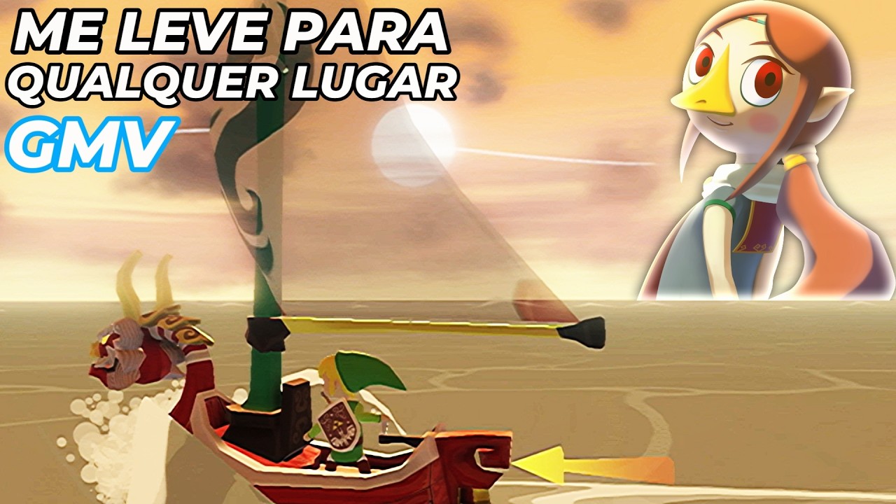 【GMV】-  ME LEVE PARA QUALQUER LUGAR  -【ZELDA: THE WIND WAKER HD】