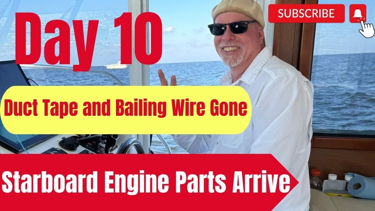 Day 10: Duct Tape and Bailing Wire Gone! Starboard Engine Parts Arrive, Ending Our Smooth Run!