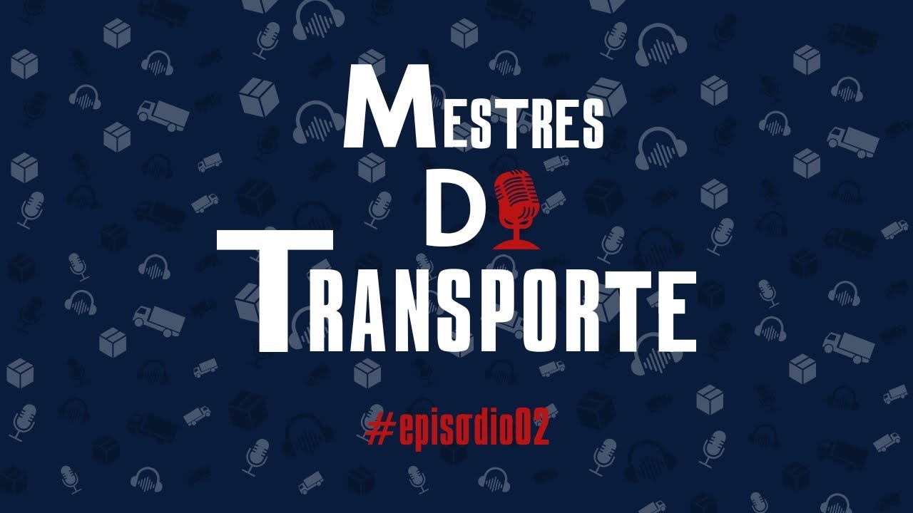 Mestres do Transporte - #episódio02