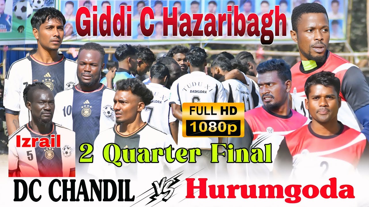 DC Chandil ( Tudu 11 Baskudra ) Hurumgada || 2nd Quarter Final Match || At Giddi C Hazaribagh