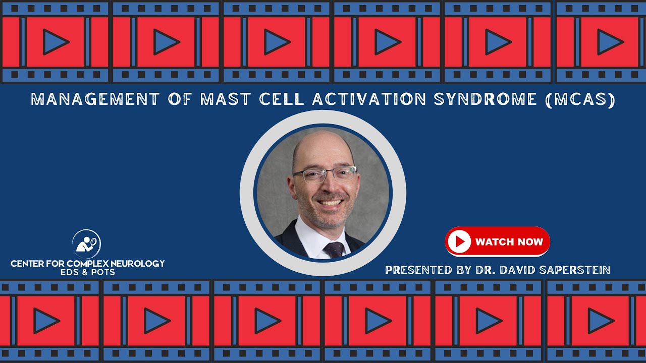 Management of Mast Cell Activation Syndrome (MCAS) Presented by David Saperstein, M.D.