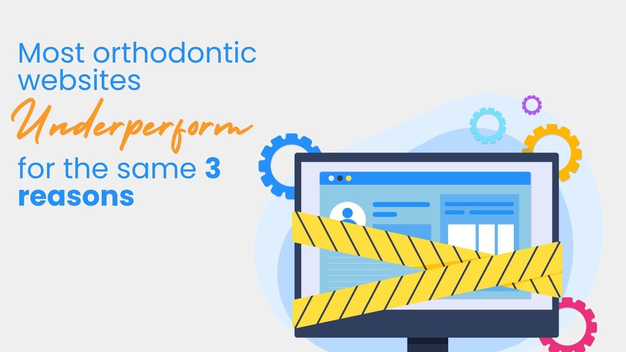 The Top 3 Website Problems Holding Orthodontists Back