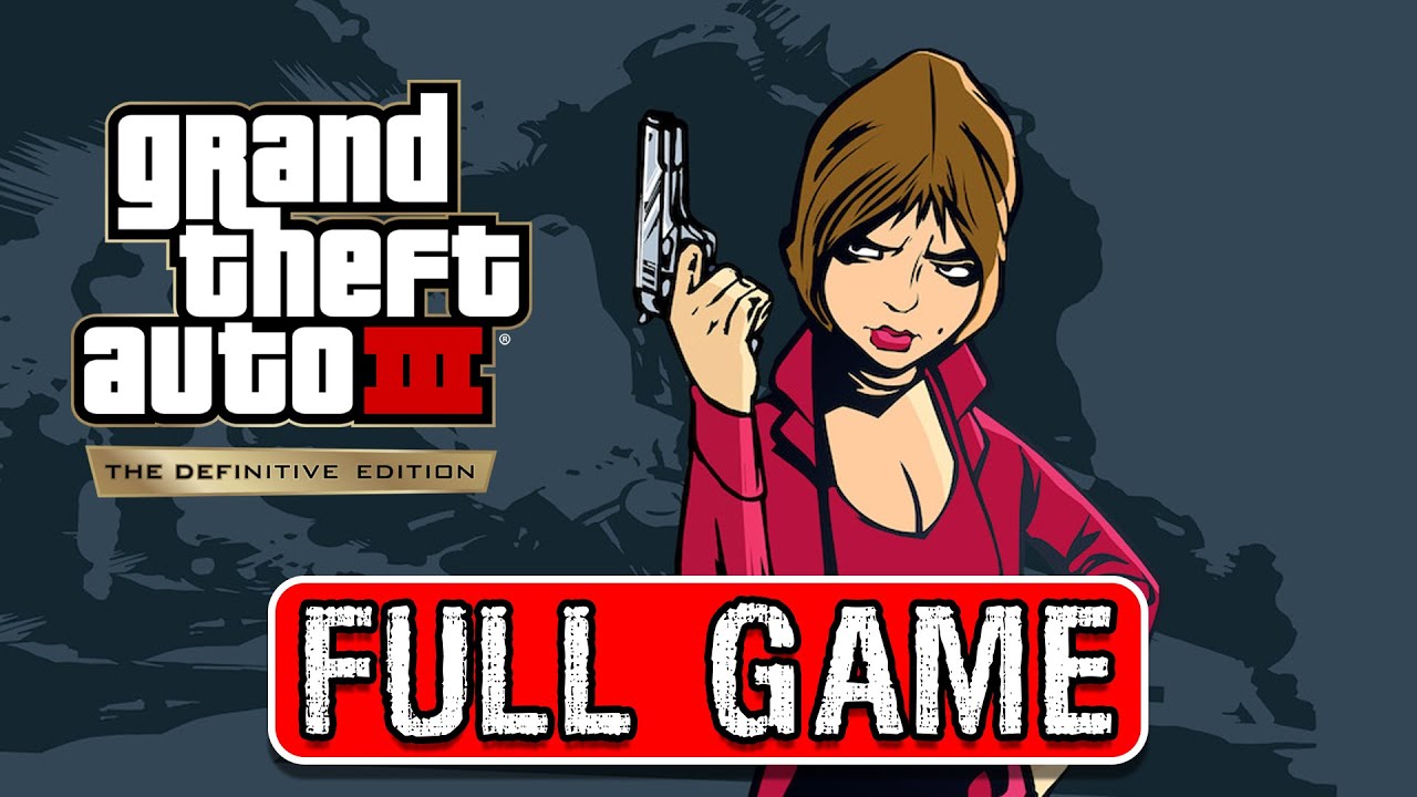 GTA 3: The Definitive Edition &ndash; FULL GAME Walkthrough (No Commentary)
