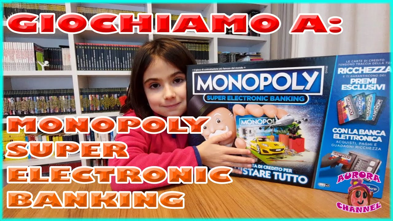 UNBOXING E GIOCHIAMO A MONOPOLY SUPER ELECTRONIC BANKING - (AURORA CHANNEL)
