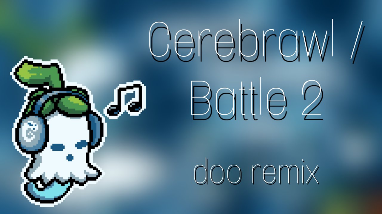cerebrawl (doo remix)