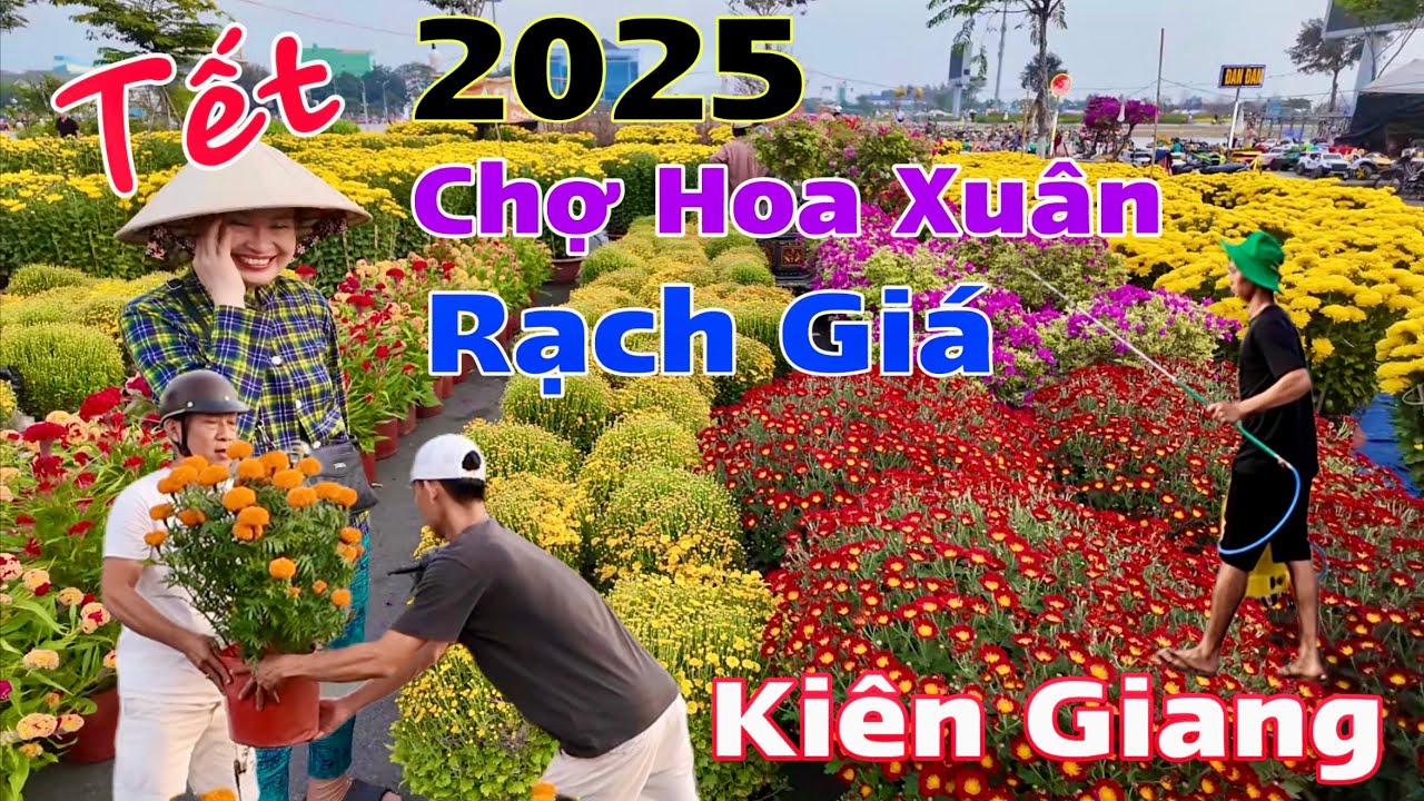 Chợ Hoa Xu&acirc;n 2025 Rạch Gi&aacute; Ki&ecirc;n Giang Người Mua B&aacute;n Nhộn Nhịp Đ&oacute;n Tết 2025 | Khương Nhựt Minh