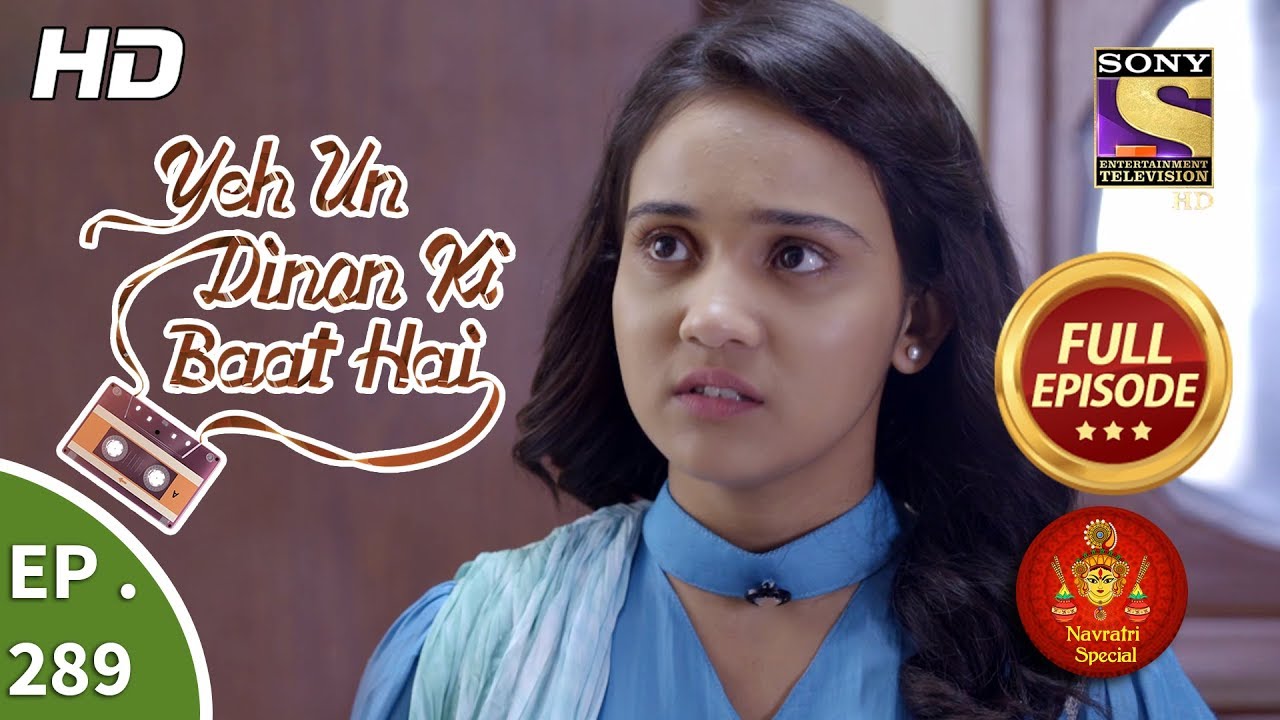 Yeh Un Dinon Ki Baat Hai - Ep 289 - Full Episode - 22nd October, 2018