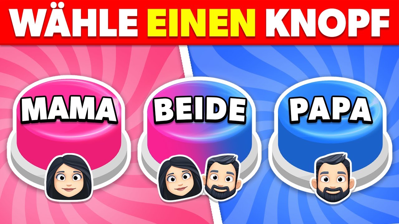 MAMA oder PAPA oder BEIDE...? 💙❤️ Wähle einen Knopf! 👩🧔‍👩‍❤️‍💋‍👨