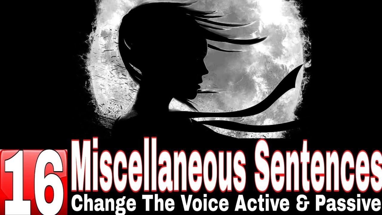 🙋active and passive voice of miscellaneous sentences / Change The voice in Miscellaneous sentences