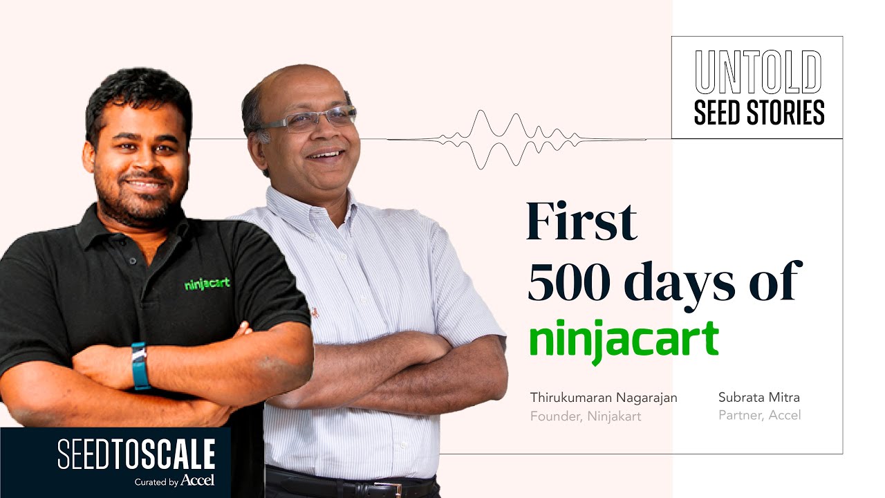 Untold Seed Stories: First 500 Days of Ninjacart with Thirukumaran - SEED TO SCALE INSIGHTS #57