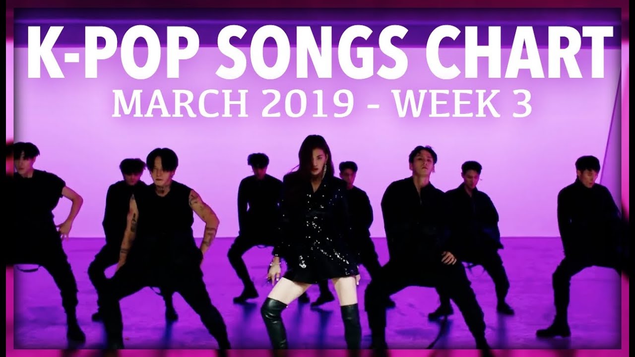 K-POP SONGS CHART | MARCH 2019 (WEEK 3)