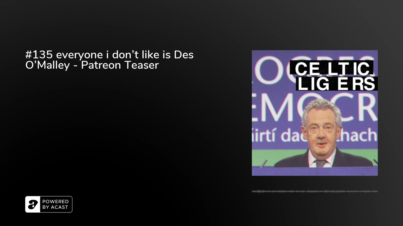 #135 everyone i don't like is Des O'Malley - Patreon Teaser