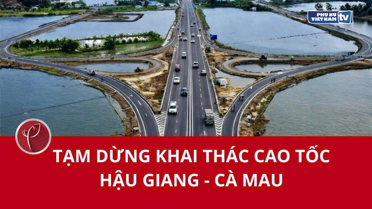 Tạm dừng khai thác Cao tốc Hậu Giang - Cà Mau
