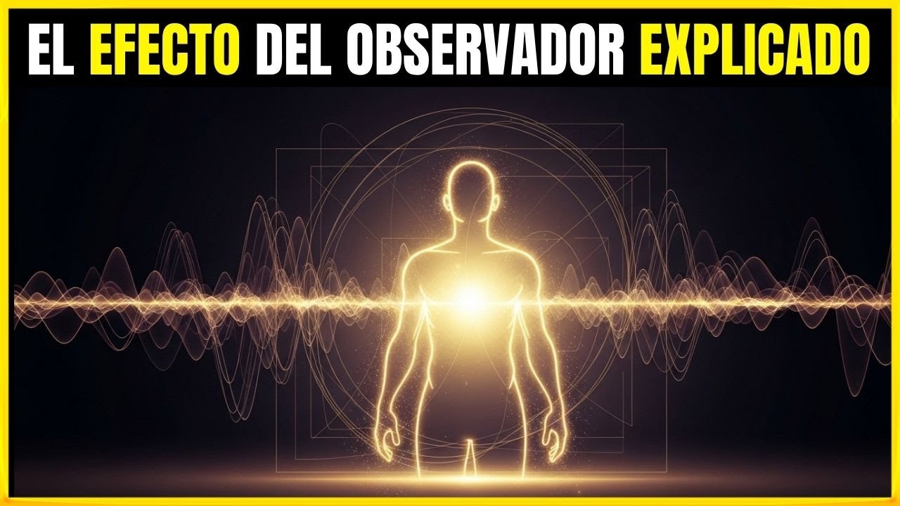 La verdad oculta del Efecto Observador | Tu mirada crea el mundo que ves 🫵