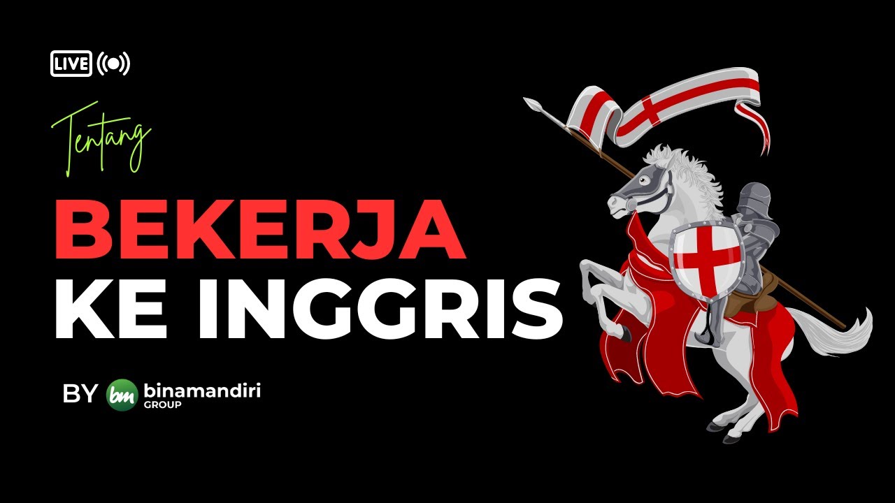 TENTANG BEKERJA KE INGGRIS (UK) by Binamandiri