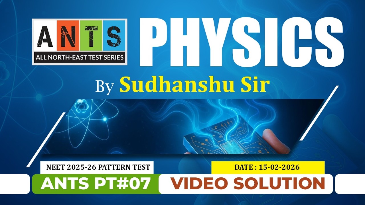 ANTS PT#07 - Physics Video Solution | NEET Pattern Test | Potential & Concept Educations