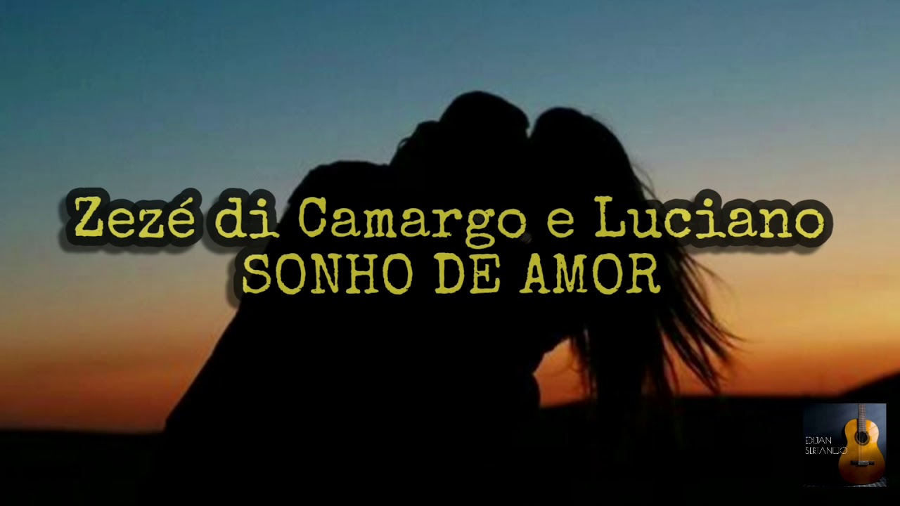 Zez&eacute; di Camargo & Luciano- Sonho de Amor (LETRA)