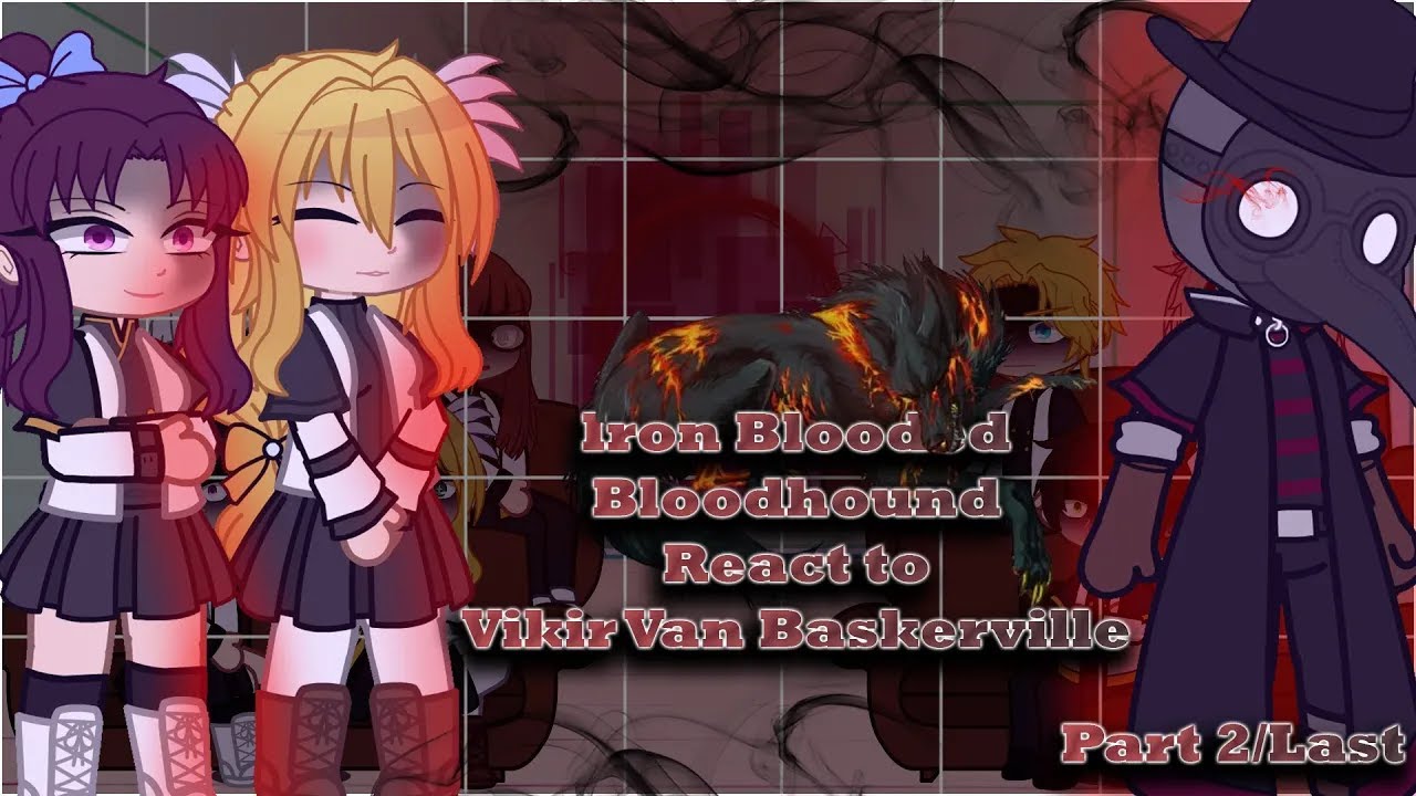 Iron-Blooded Sword Hound React to Vikir Van Baskerville |Part -2/Last| ENG/RUS/Pt-br] |RE-UPLOAD||