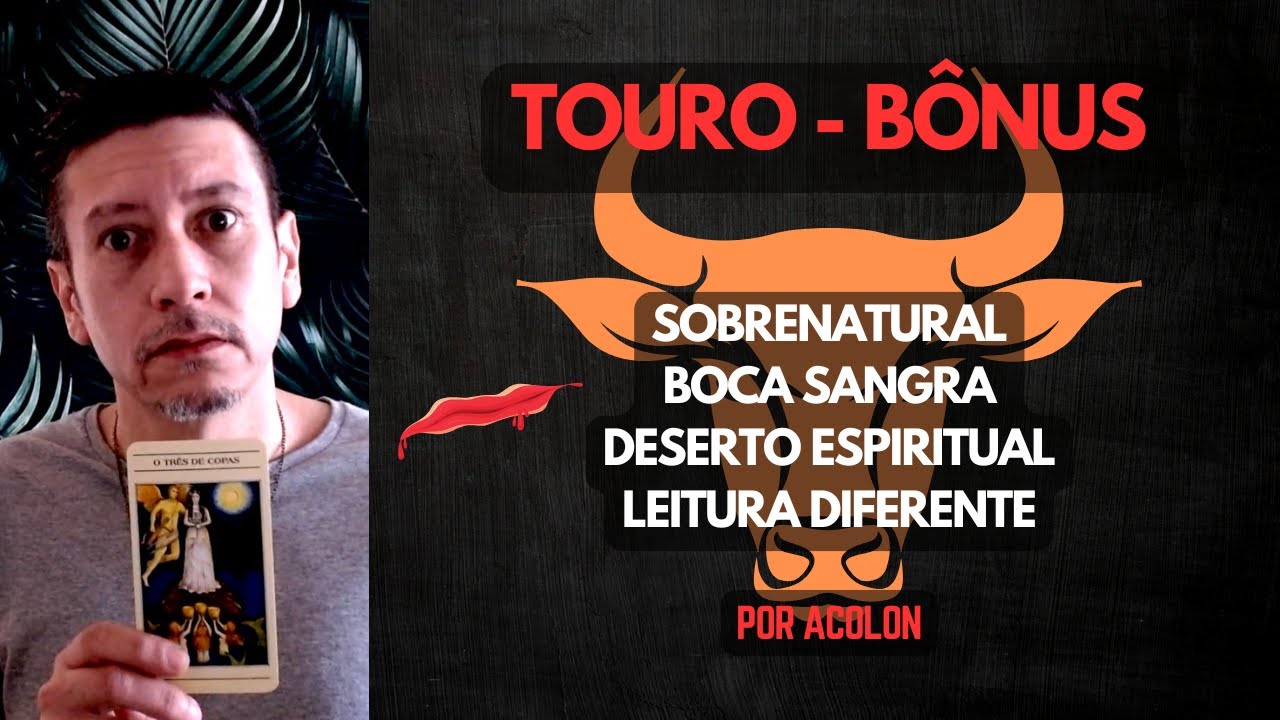 Touro - Leitura B&ocirc;nus - Sobrenatural, Boca sangra, 0909 #tarot #touro #baralhocigano #signos