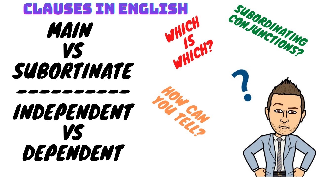Dependent vs Independent Clauses / Subordinate vs Main Clauses