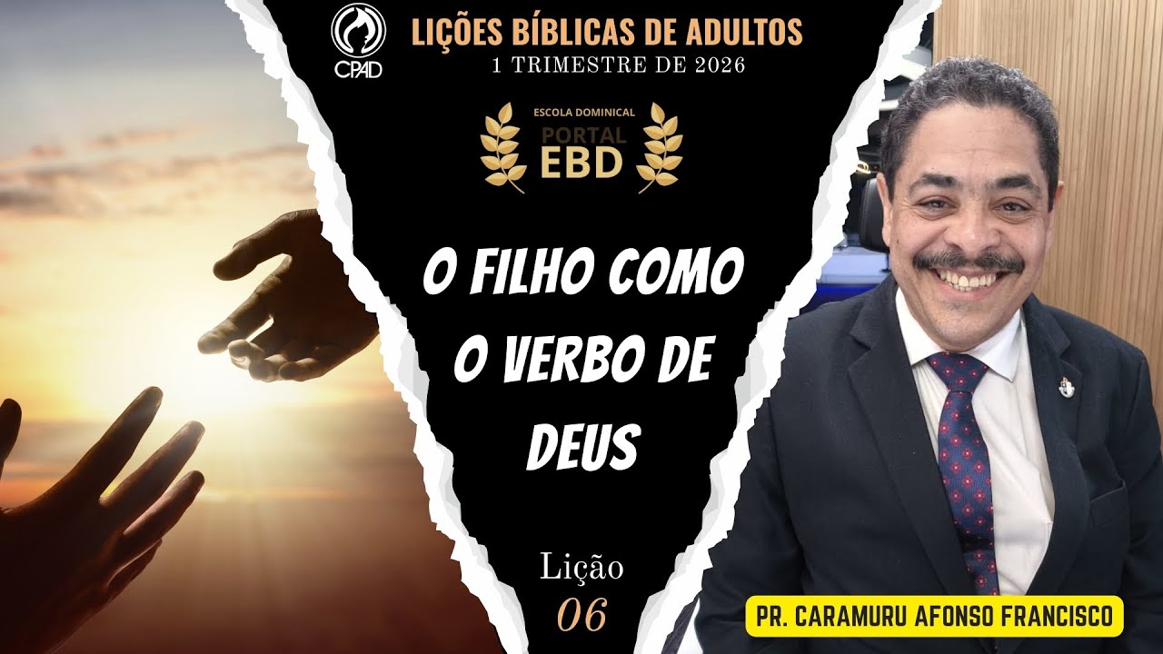 Lição 6 | O Filho como o Verbo de Deus | Pré-aula | 1º Trimestre de 2026 | CPAD | LIÇÕES BÍBLICAS