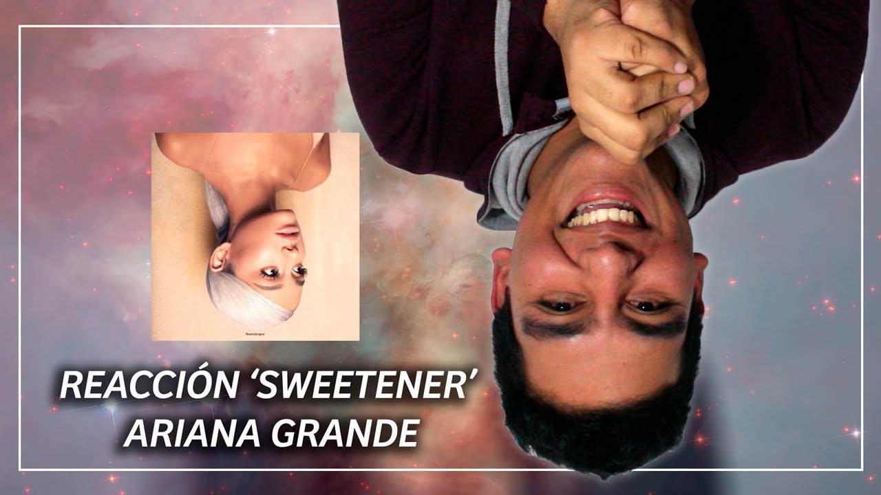 SWEETENER (ALBUM REACCIÓN) - ARIANA GRANDE | ¿MEJOR DISCO DEL 2018? | ESPAÑOL | MARIO MARCEL