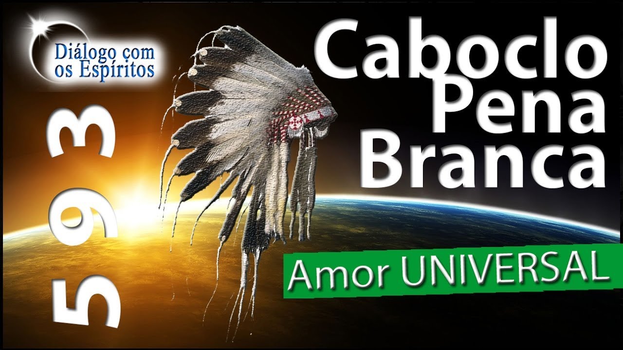 DcE 593 - [] Entidade Caboclo Pena Branca - Médium Marcos José Felipe