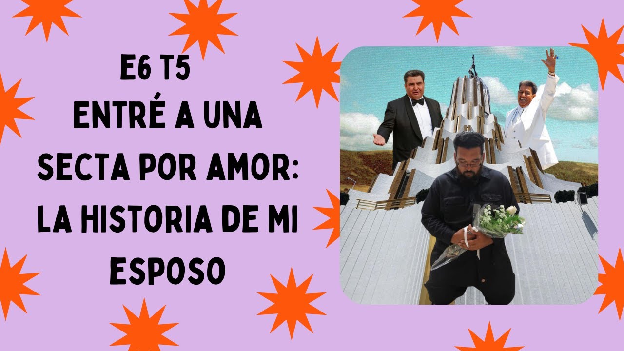 ENTRÉ A UNA SECTA POR AMOR: LA HISTORIA DE MI ESPOSO  (PARTE 1)