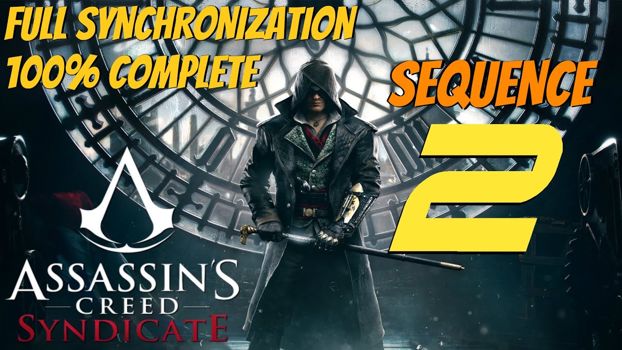 Assassin's Creed Syndicate - Sequence 2 Full Synchronization 100% Walkthrough 1080P PS4