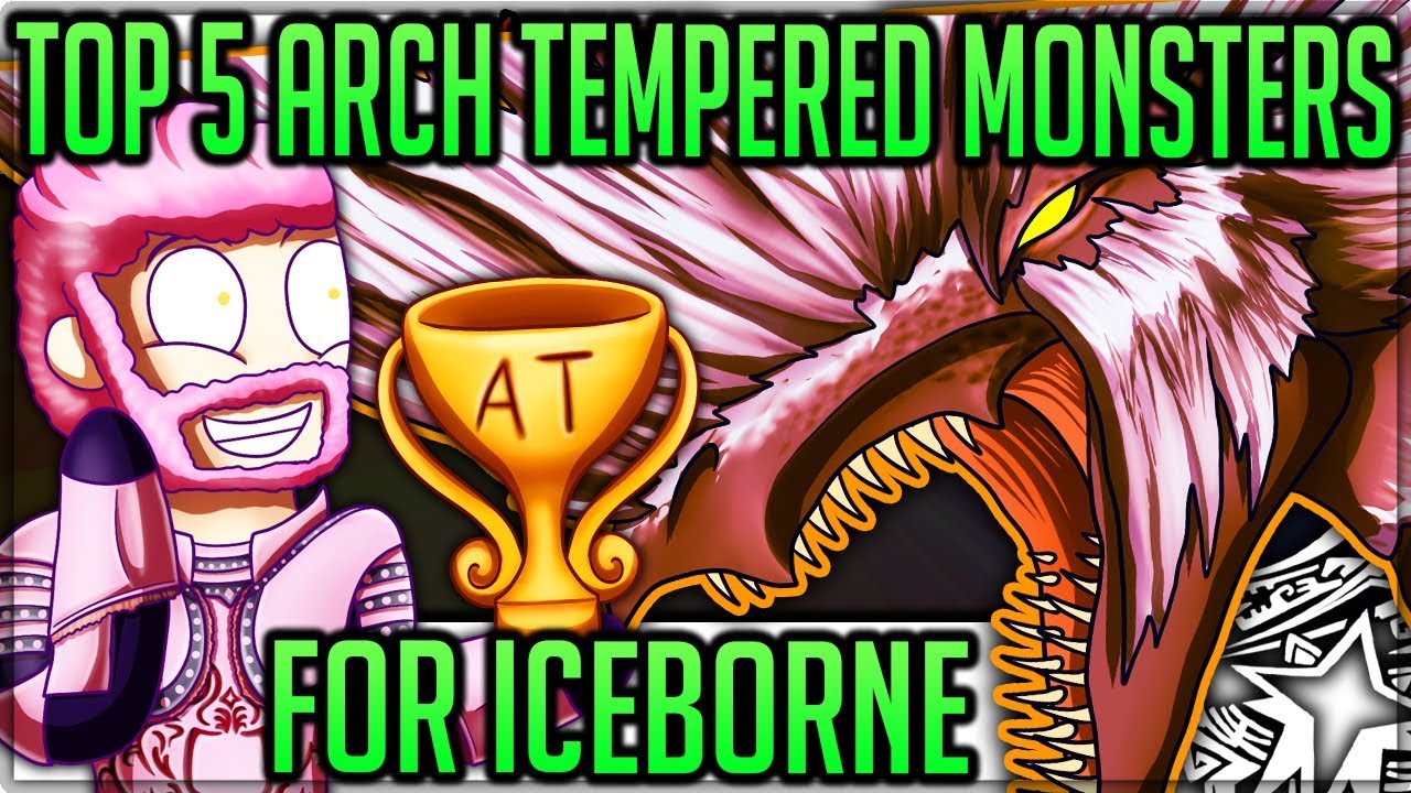 The Top 5 Arch Tempered Monsters in Iceborne - Monster Hunter World Iceborne! (Discussion/Theory)