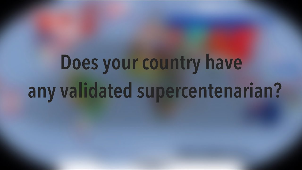 Does your country have any validated supercentenarian? (2025)