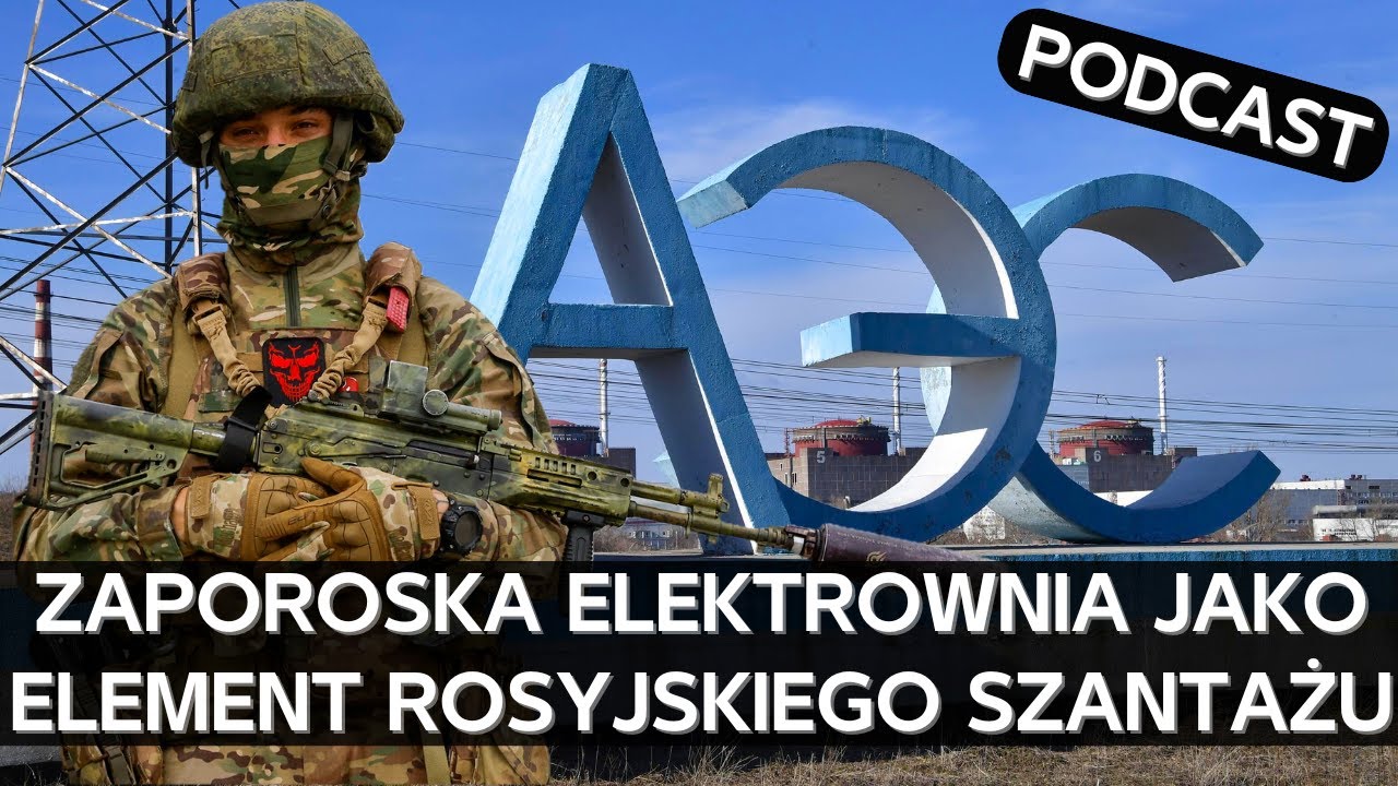 Zaporoska Elektrownia Jądrowa - rosyjska okupacja, perspektywy awarii i zdrajcy [PODCAST]