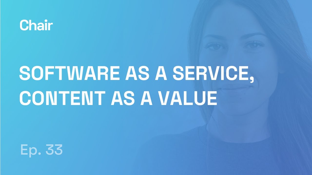 Software as a service, content as a value | Nadja Komnenic I Chair Episode 33