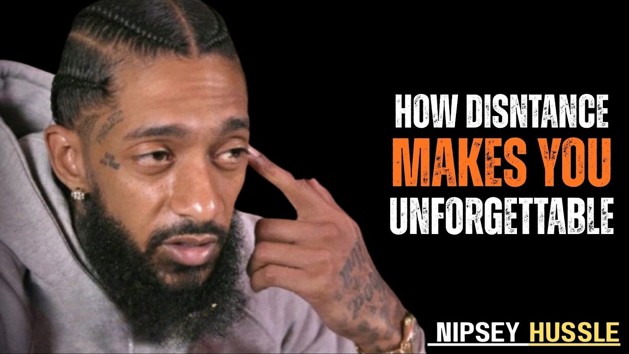 The Rule of Absence: How Distance Makes You Truly Unforgettable || Nipsey Hussle Motivation Speech