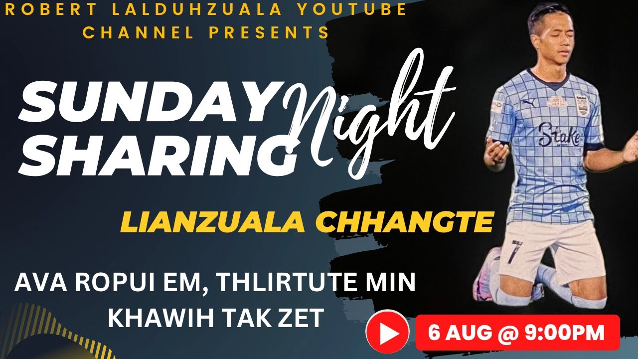 SUNDAY NIGHT SHARING WITH LIANZUALA CHHANGTE | THLIRTUTE THINLUNG A KHAWIH TAK ZET