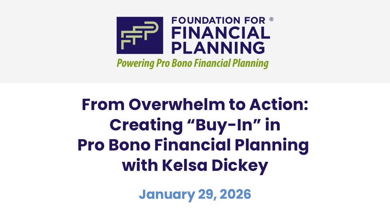 From Overwhelm to Action: Creating “Buy-In” in Pro Bono Financial Planning