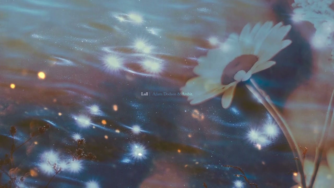 Lull | Adam Dodson & @musicbyambit