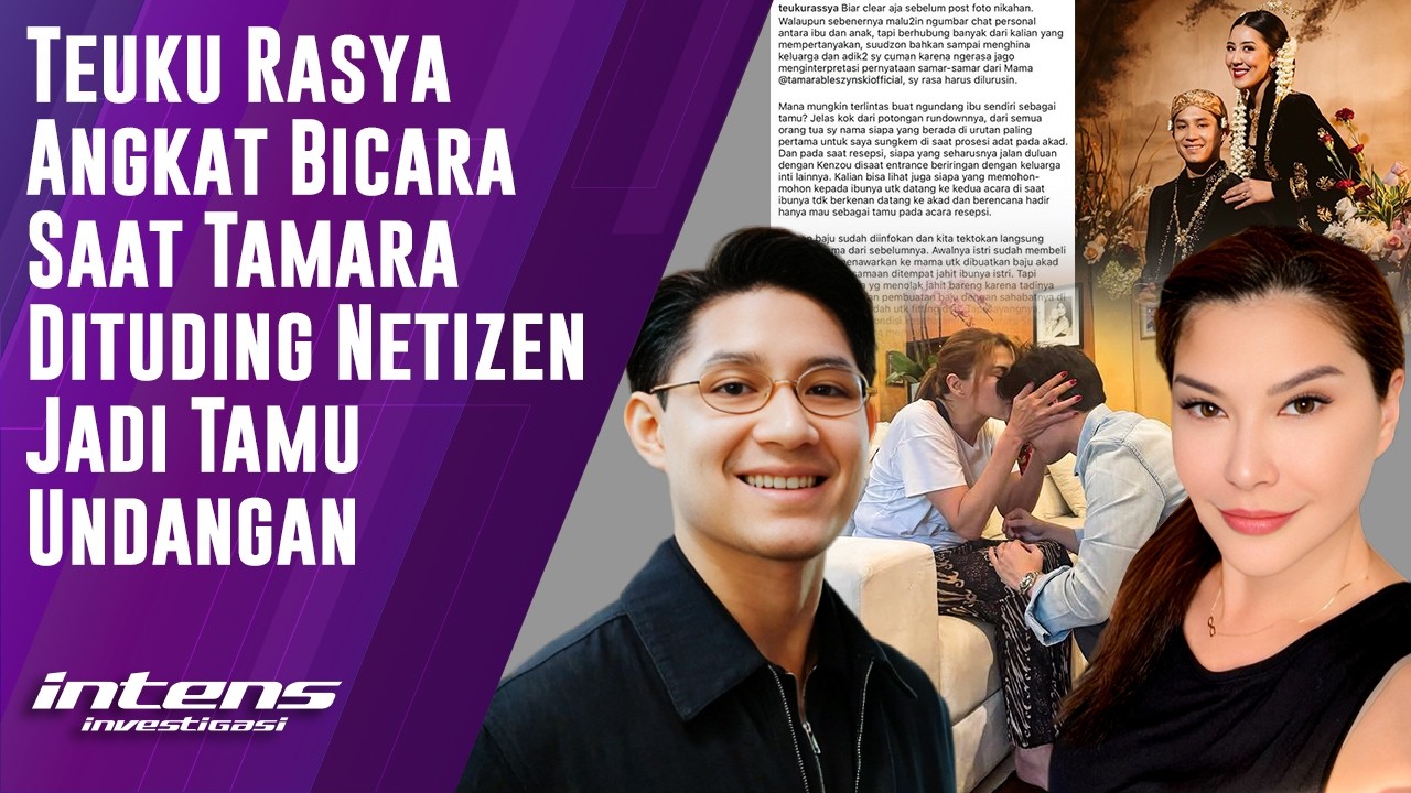 Respon Teuku Rasya Saat Tamara dituding Netizen Jadi Tamu | Intens Investigasi | Eps 6571