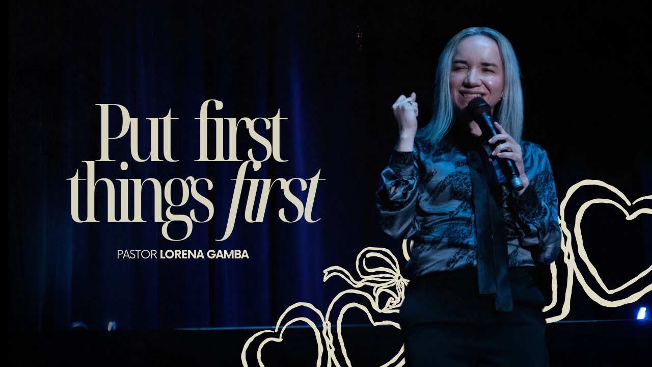 Put first things first  | Pastor Lorena Gamba | Mission Orlando 
