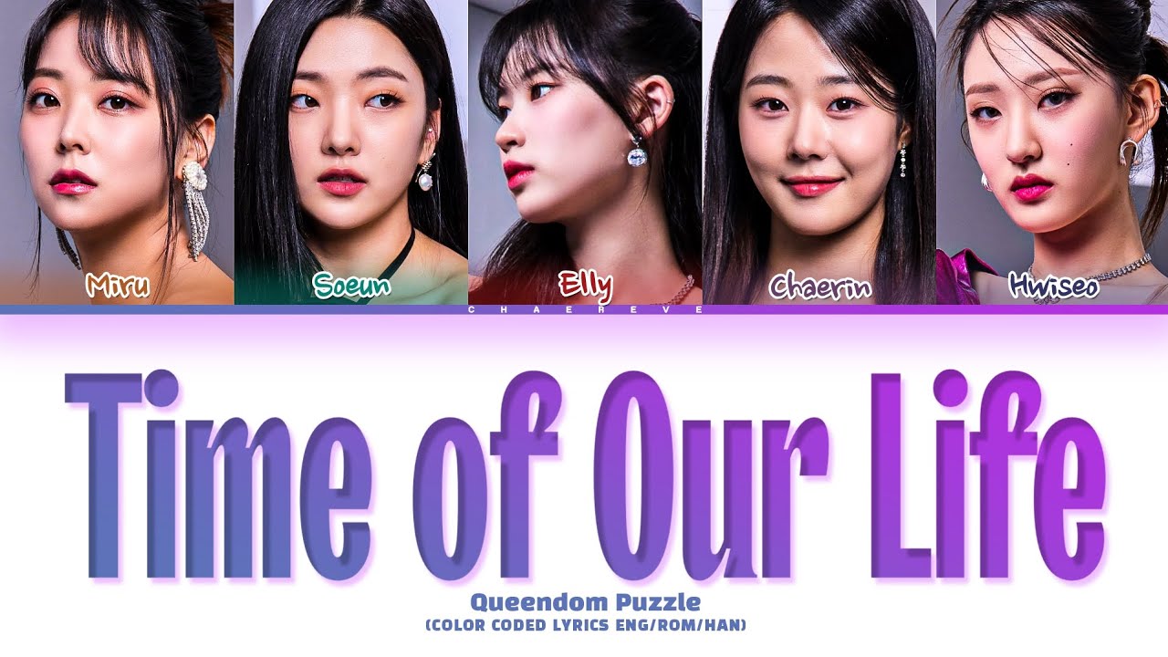 [Queendom Puzzle] QUEEN TEAM Time of Our Life (original: DAY6) Lyrics (Color Coded Lyrics)