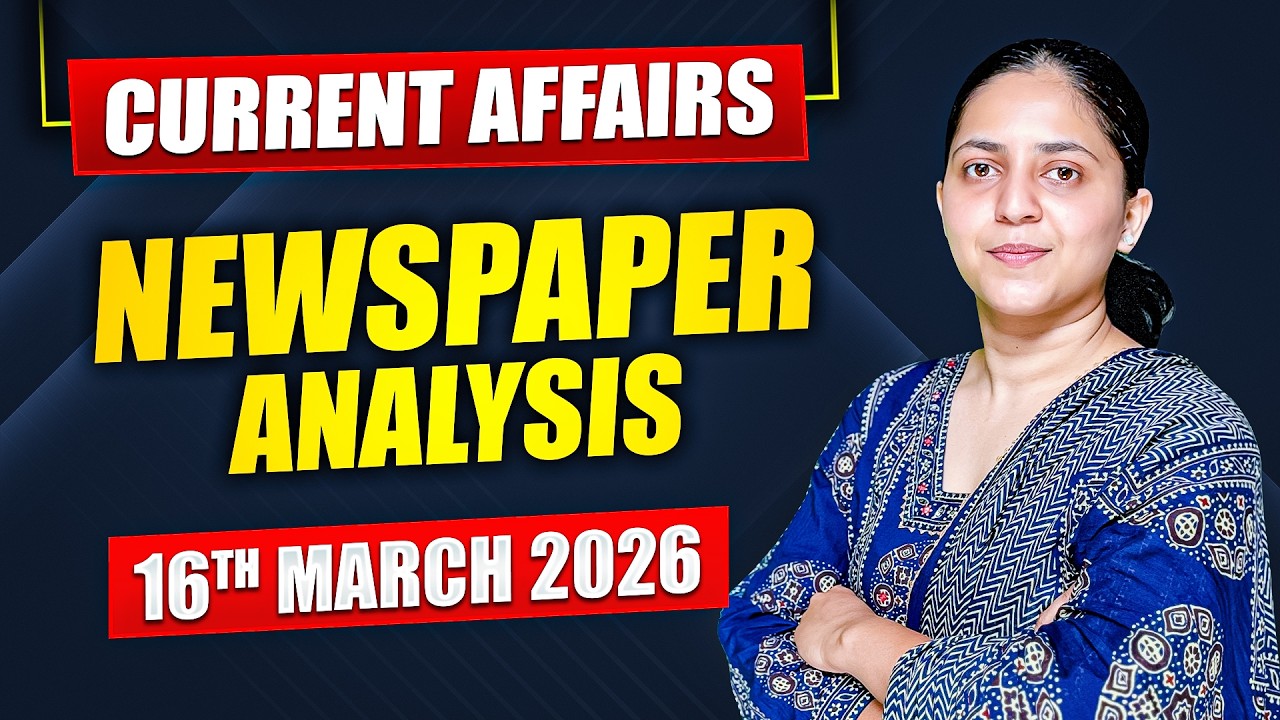 Daily Current Affairs for UPSC & State PSCs | 16th March 2026