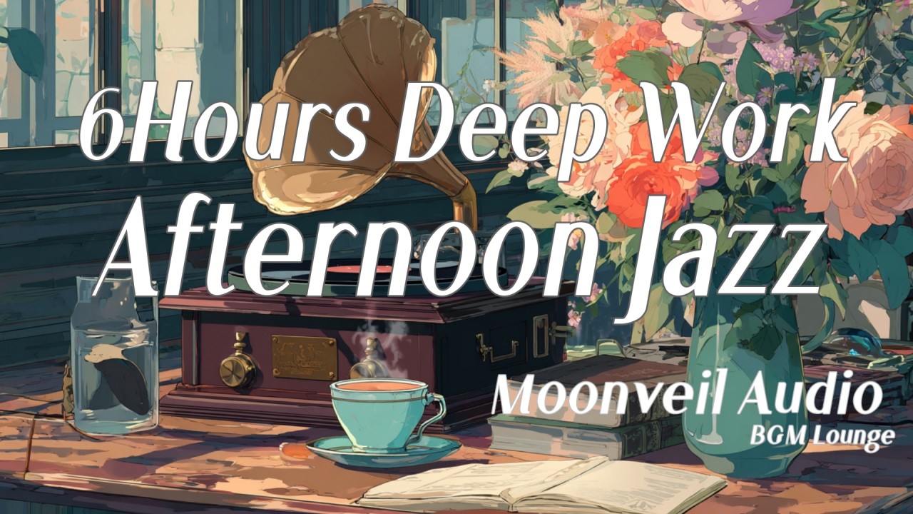 ☕6HoursDeep Focus Jazz | Light & Smooth Afternoon Jazz Playlist for Work & Study & Read & Sleep
