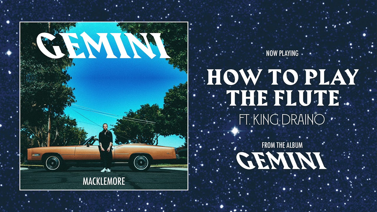 MACKLEMORE FEAT KING DRAINO - HOW TO PLAY THE FLUTE
