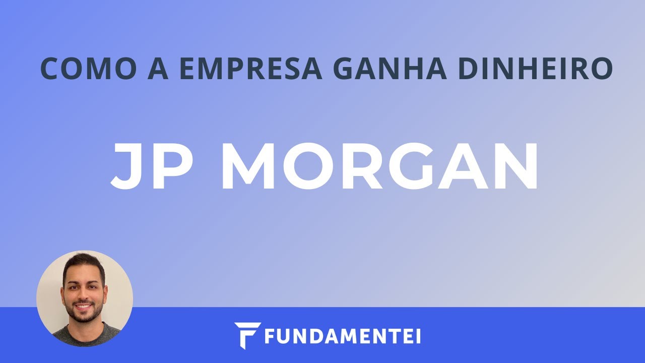 Como a Empresa Ganha Dinheiro | JPM | J.P. Morgan